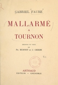 Gabriel Fauré et Ph. Burnot - Mallarmé à Tournon.