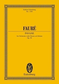 Gabriel Fauré - Eulenburg Miniature Scores  : Pavane - op. 50. orchestra with choir (ad libitum). Partition d'étude..