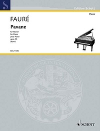 Gabriel Fauré - Edition Schott  : Pavane - op. 50. piano..