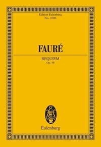 Gabriel Fauré - Eulenburg Miniature Scores  : Requiem - op. 48. 2 soloists, choir and orchestra. Partition d'étude..