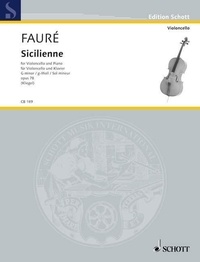 Gabriel Fauré - Edition Schott  : Sicilienne - op. 78. cello and piano..