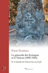 Téléchargez des livres à partir de google books mac gratuit Le génocide des Syriaques et le Vatican (1890-1920)  - Tome 2, L'attitude du Vatican face au Seyfo par Gabriel Fikri, Laurence Van Ypersele 9782204154604 CHM