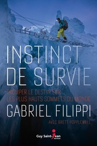 Gabriel Filippi et Brett Popplewell - Instinct de survie - Tromper le destin sur les plus hauts sommets du monde.