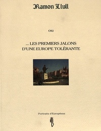 Gabriel Fragnière - Ramon Llull ou les premiers jalons d'une Europe tolérante.
