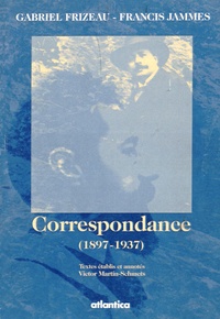 Gabriel Frizeau et Francis Jammes - Correspondance 1897-1937.