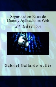  Gabriel Gallardo Avilés - Seguridad en Bases de Datos y Aplicaciones Web - 2º Edición.