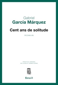 Gabriel García Márquez - Cent Ans de solitude.