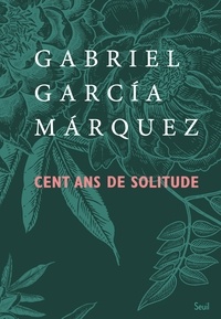 Gabriel Garcia Marquez - Cent ans de solitude.