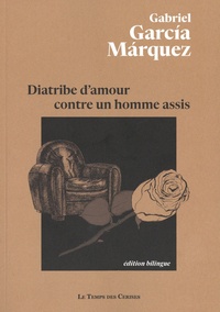 Gabriel Garcia Marquez - Diatribe d'amour contre un homme assis.