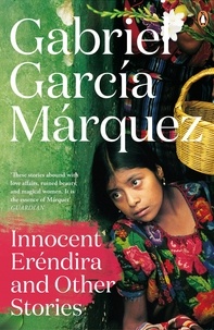 Gabriel Garcia Marquez - Innocent Erendira and Other Stories.
