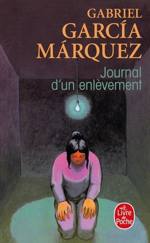 Gabriel Garcia Marquez - Journal d'un enlèvement.