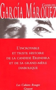 Gabriel García Márquez - L'incroyable et triste histoire de la candide Erendira et de sa grand-mère diabolique.