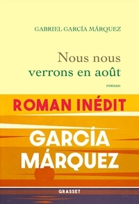 Gabriel García Márquez - Nous nous verrons en août - Roman.