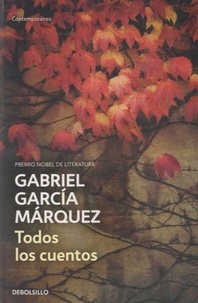 Gabriel García Márquez - Todos los cuentos.