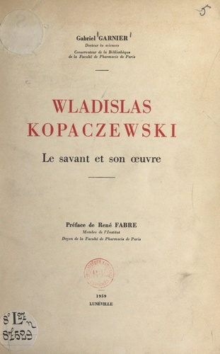 Wladislas Kopaczewski, le savant et son œuvre. Avec un portrait par François de Hérain, et un fac-similé d'une page manuscrite