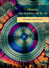 Gabriel Gohau et Pascal Duris - Histoire des sciences de la vie.