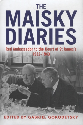 Gabriel Gorodetsky - The Maisky Diaries - Red Ambassador to the Court of St James 1932-1943.