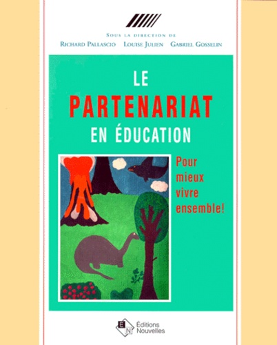 Gabriel Gosselin et  Collectif - Le Partenariat En Education. Pour Mieux Vivre Ensemble !.
