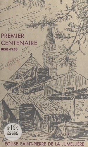 Premier centenaire de l'église Saint-Pierre de La Jumellière. 1858-1958