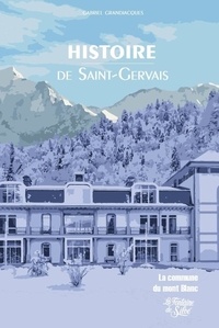 Gabriel Grandjacques - Histoire de Saint-Gervais - La commune du mont Blanc.