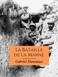Gabriel Hanotaux - La Bataille de la Marne - Texte intégral.