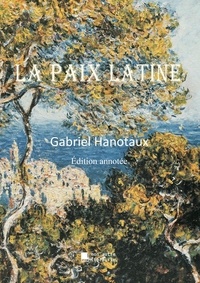 Gabriel Hanotaux et Édition Mon Autre Librairie - La paix latine.