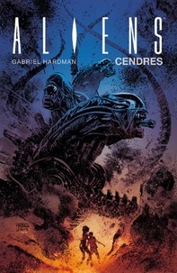 Gabriel Hardman - Aliens  : Cendres.