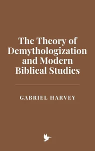 The Theory of Demythologization and Modern Biblical Studies