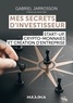 Gabriel Jarrosson - Mes secrets d'investisseur - Start-up, crypto-monnaies et création d'entreprise.