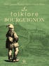 Gabriel Jeanton et Hippolyte Marlot - Le folklore bourguignon.