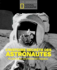 Gabriel Joseph-Dezaize et Catherine Ritchie - L'histoire secrète des astronautes - Au plus près des héros de l'espace.