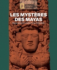 Gabriel Joseph-Dezaize et Catherine Ritchie - Les Mystères des Mayas - Essor, gloire et chute d'une civilisation.