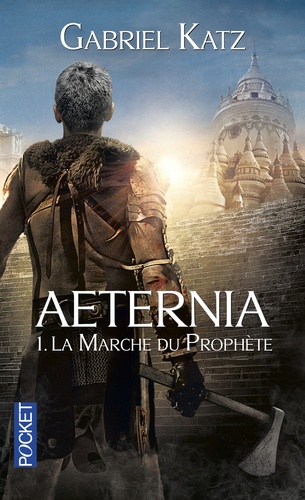 Aeternia Tome 1 La Marche du Prophète