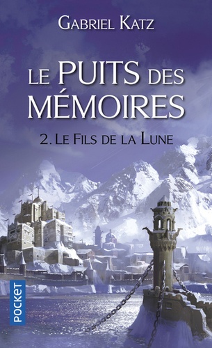 Le Puits des mémoires Tome 2 Le fils de la Lune