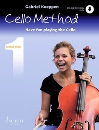 Gabriel Koeppen - Koeppen Cello Method Livre 1 : Cello Method: Lesson Book 1 - Have fun playing the Cello. Livre 1. cello. Méthode..