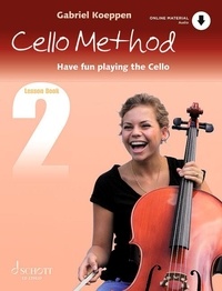 Gabriel Koeppen - Koeppen Cello Method Livre 2 : Cello Method: Lesson Book 2 - Have fun playing the Cello. Livre 2. cello. Méthode..