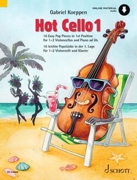 Gabriel Koeppen et Katharina Drees - Celloschule  : Hot Cello 1 - 16 Easy Pop Pieces in 1st Position. cello (2. cello ad libitum)..