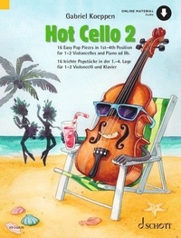 Gabriel Koeppen et Katharina Drees - Celloschule  : Hot Cello 2 - 16 Easy Pop Pieces in 1st - 4th Position. cello (2. cello ad libitum)..