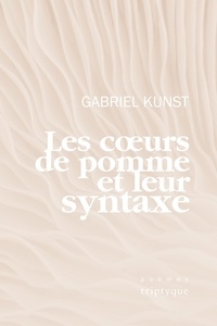 Gabriel Kunst - Les coeurs de pommes et leur syntaxe.