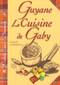 Gabriel Laborieux - Guyane, la cuisine de Gaby.