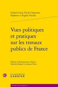 Gabriel Lamé et Emile Clapeyron - Vues politiques et pratiques sur les travaux publics de France.