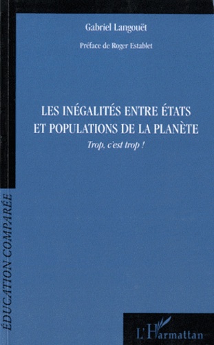 Gabriel Langouët - Les inégalités entre Etats et populations de la planète - Trop, c'est trop !.