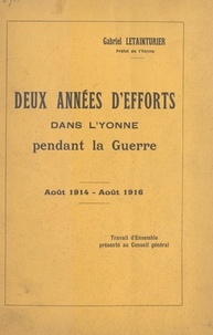 Gabriel Letainturier - Deux années d'efforts dans l'Yonne pendant la guerre : août 1914-août 1916.