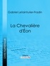 Gabriel Letainturier-Fradin et  Ligaran - La Chevalière d'Éon.