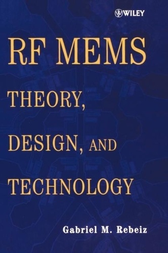 Gabriel-M Rebeiz - RF MEMS : Theory, Design and Technology.