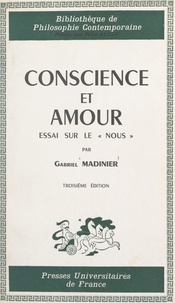 Gabriel Madinier et Félix Alcan - Conscience et amour - Essai sur le Nous.