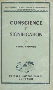 Gabriel Madinier et Félix Alcan - Conscience et signification - Essai sur la réflexion.