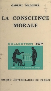 Gabriel Madinier et Jean Lacroix - La conscience morale.