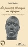 Gabriel Madzou - Le pouvoir ethnique en Afrique - Autopsie de la violence hiérarchique.