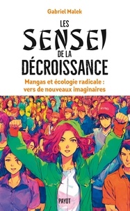 Gabriel Malek - Les Sensei de la décroissance - Mangas et écologie radicale : vers de nouveaux imaginaires.